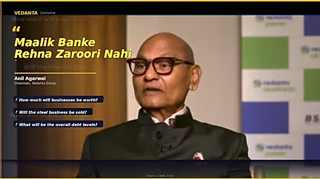 'Maalik Bankar Rehna Zaroori Nahi' - Key takeaways from the Anil Agarwal interview