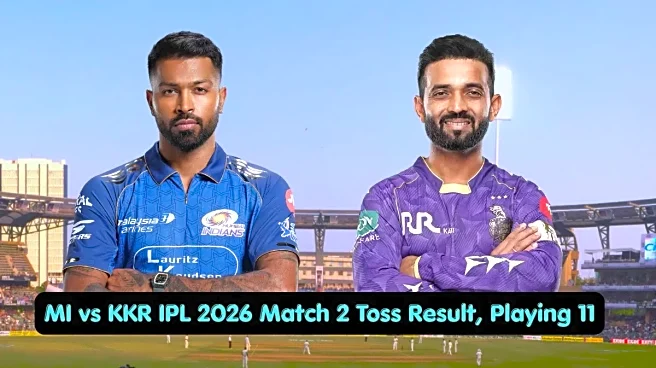 MI vs KKR Toss Report & Playing 11, IPL 2026 Match 2: Mumbai Indians vs Kolkata Knight Riders Lineups