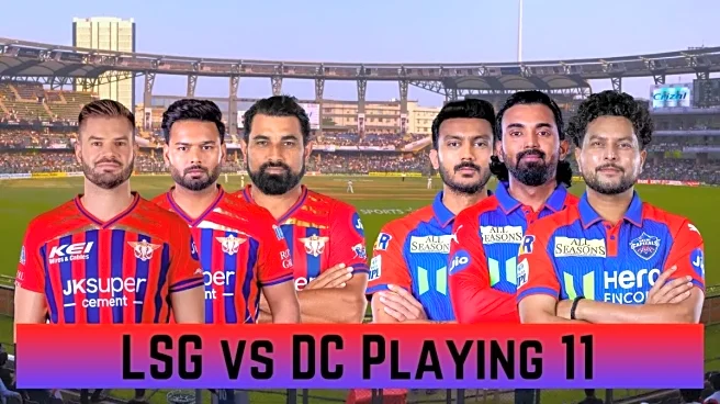 LSG vs DC Playing 11, IPL 2026: Lucknow Super Giants vs Delhi Capitals Team News, Predicted Lineups