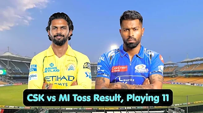 CSK vs MI Toss Result & Playing 11, IPL 2026: Who Won Toss Today, Lineups