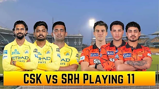 CSK vs SRH Playing 11, IPL 2026: Chennai Super Kings vs Sunrisers Hyderabad Team News, Predicted Lineups