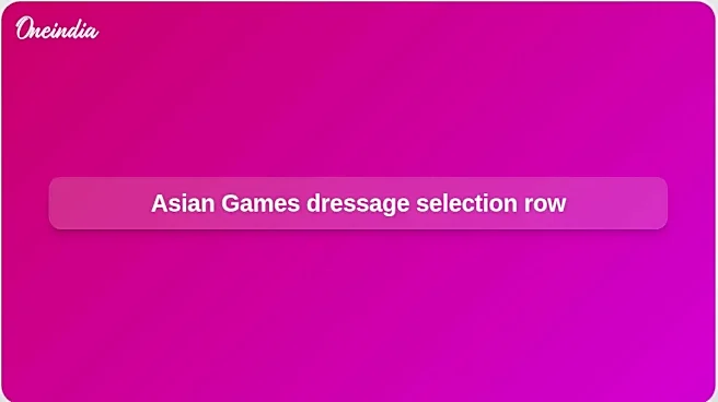 Asian Games dressage selection dispute as Anush Agarwalla challenges EFI ad-hoc panel claims