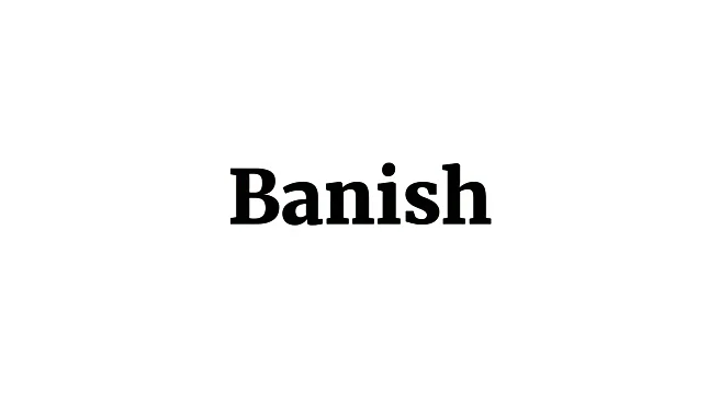 Word of the Day: Banish