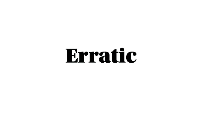 Word of the Day: Erratic