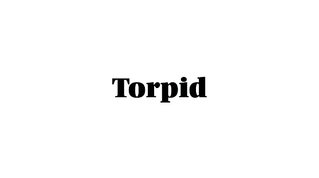 Word of the Day: Torpid