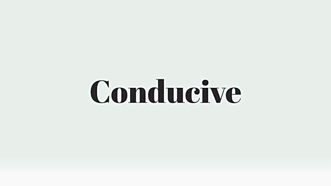 Word of the Day: Conducive