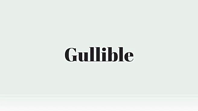 Word of the Day: Gullible