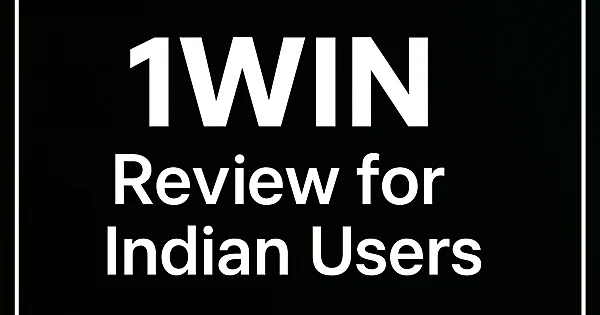 1Win Review – Real Testing of 1Win India Platform