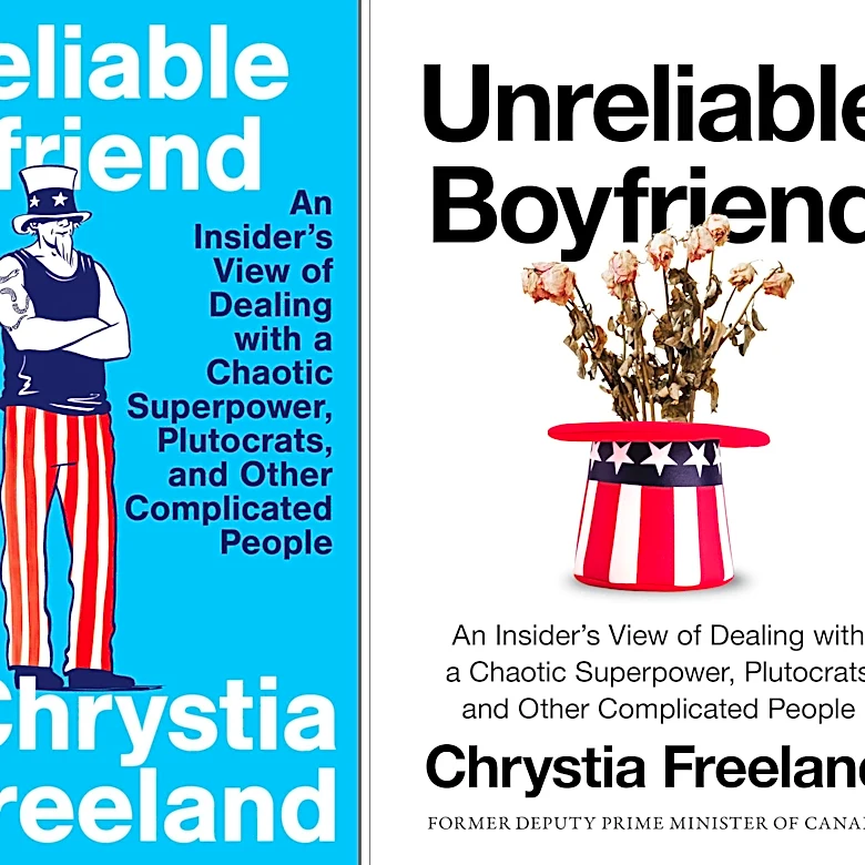 Chrystia Freeland's 'Unreliable Boyfriend' offers front-row seat to US-Canada tensions