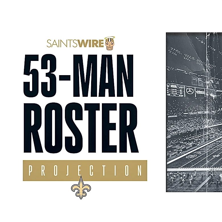 Breaking down our final New Orleans Saints 53-man roster projection