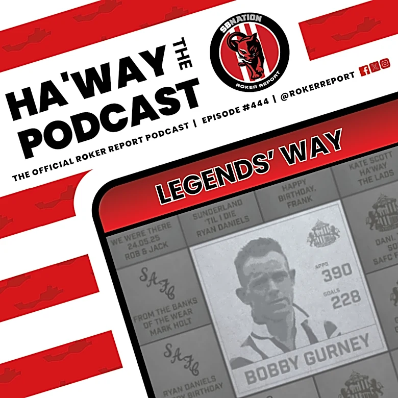 Haway The Podcast | LEGENDS WAY | The Lads Choose Their 14 SAFC Legends
