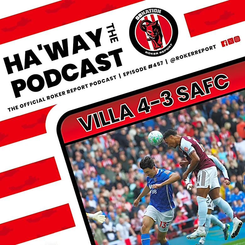 Haway The Podcast | MATCH REACTION |Villa 4-3 SAFC | The Lads Lose Out In Seven-Goal Thriller!