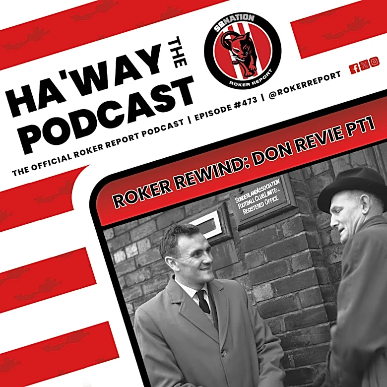 Haway The Podcast | ROKER REWIND | Pt 1 | How Close Was Don Revie To Being Sunderland Boss?