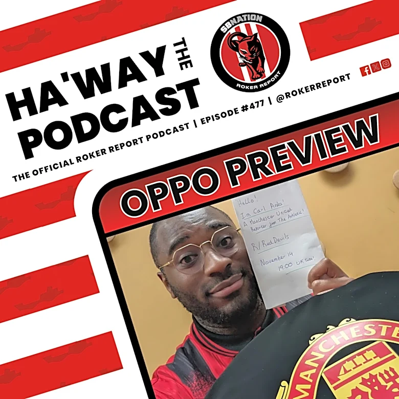 Haway The Podcast | OPPO PREVIEW | The Athletic’s Carl Anka Joins Us To Talk All Things United!