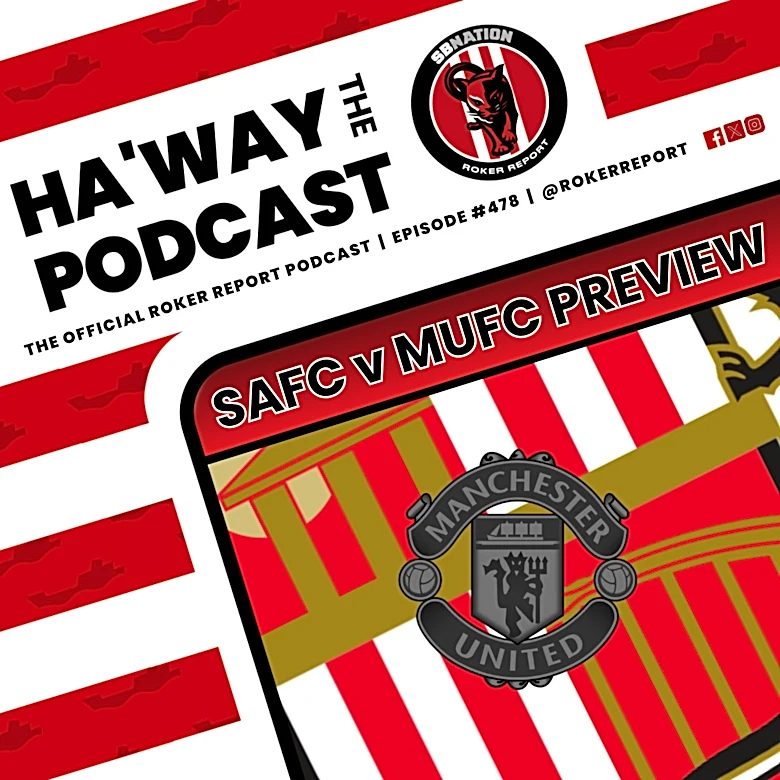 Haway The Podcast | MATCHDAY PREVIEW | SAFC v Manchester United | It All Hinges On This!