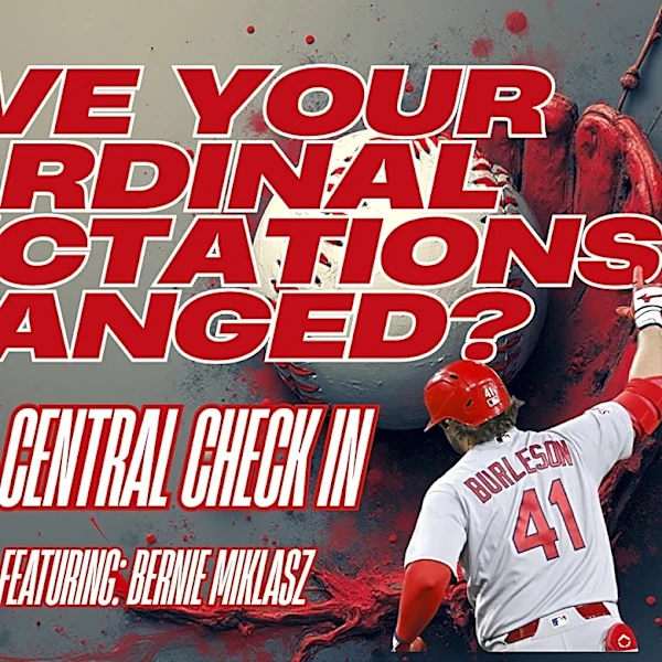 Have your expectations changed for the 2026 Cardinals season?