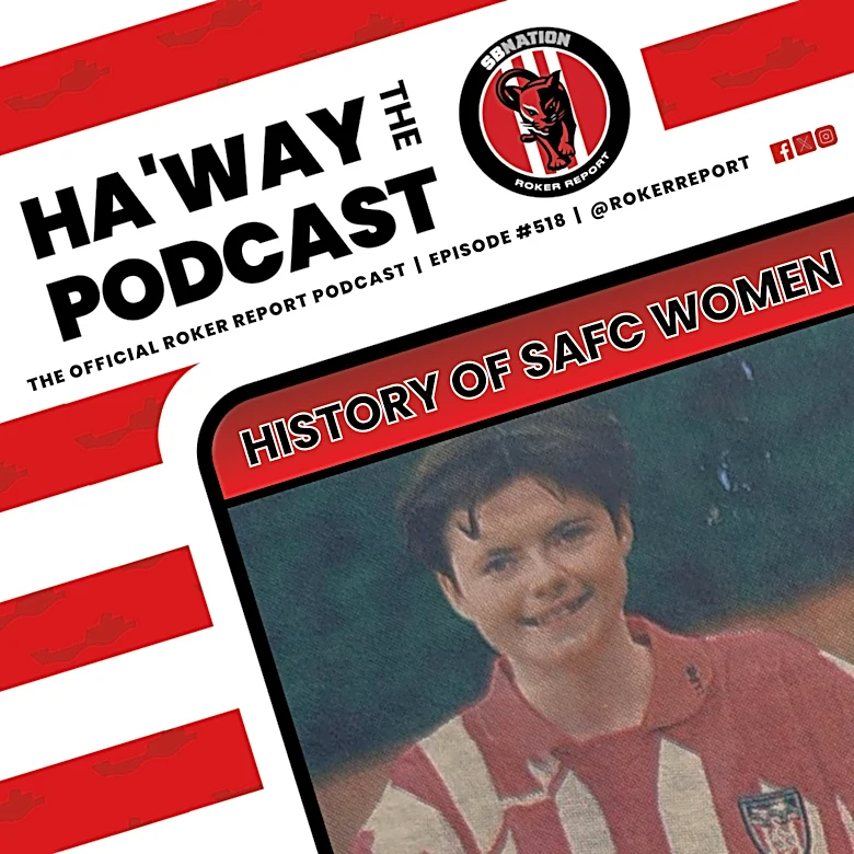 Haway The Podcast | There’s A Black Hole In Sunderland AFC’s History – And We Need To Fix It