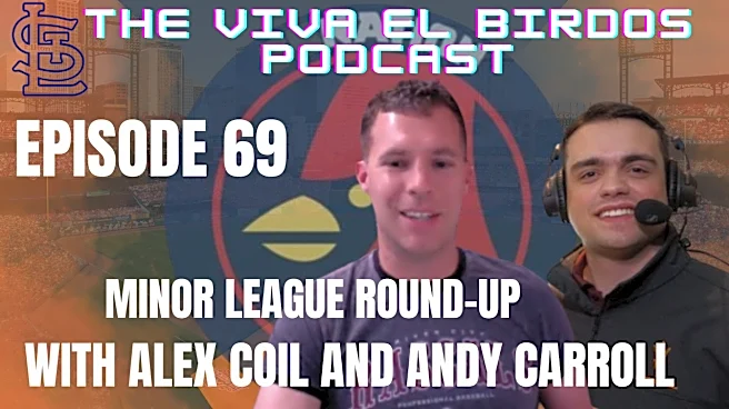 The Viva El Birdos Podcast: Episode 69 – Minor League Roundup with Andy Carroll and Alex Coil