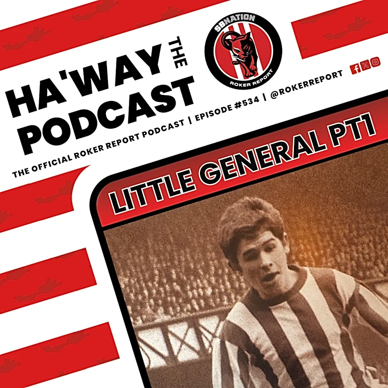 Haway The Podcast | Roker Rewind | The Little General (Part One)