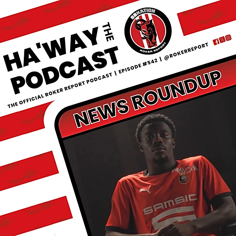 Haway The Podcast | NEWS ROUNDUP | Eliezer Mayenda’s Emotional Sunderland Goodbye