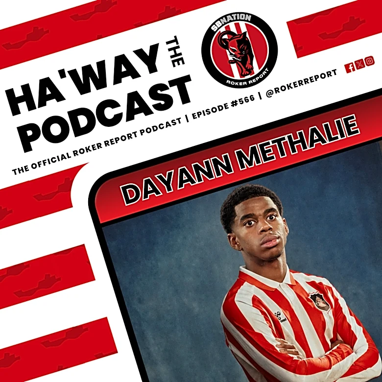 Haway The Podcast | DAYANN METHALIE | Is Sunderland’s Potential New Signing Any Good?