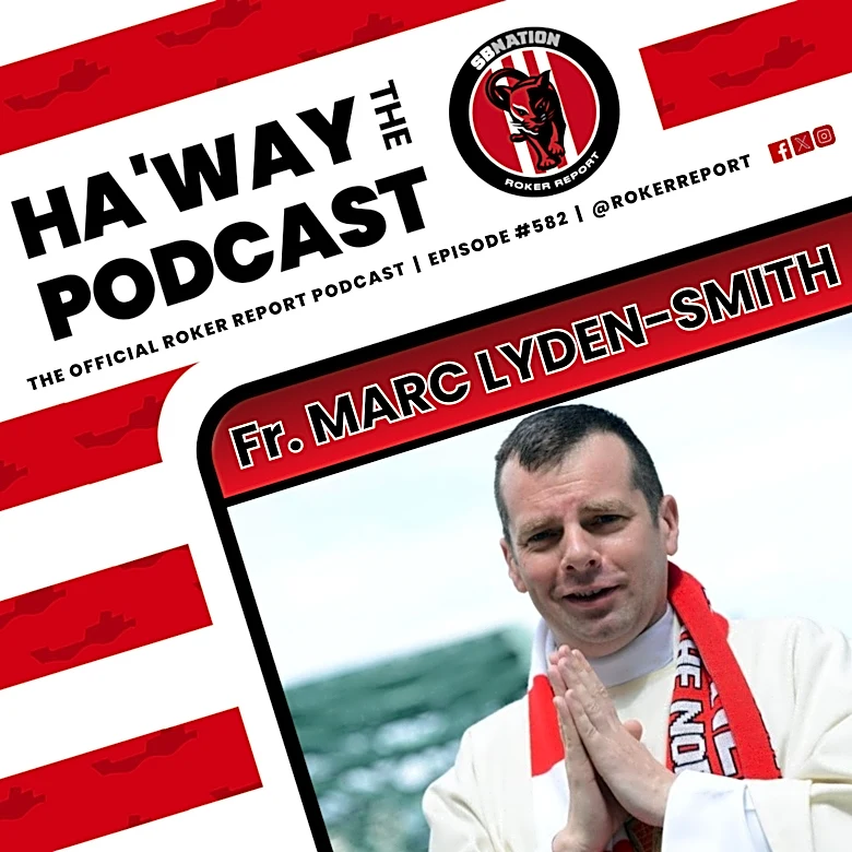 Haway The Podcast | FR. MARC LYDEN-SMITH | Sunderland, Faith & Football