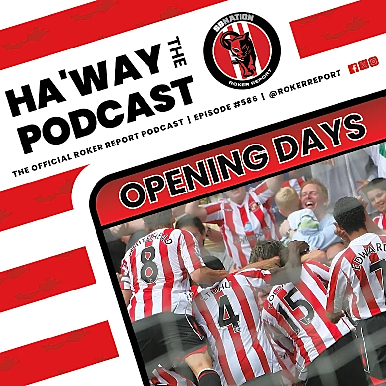 Haway The Podcast | Opening Day Sunderland Memories!