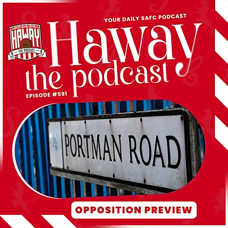 Haway The Podcast | OPPO PREVIEW | We Catch Up On All The Latest At Portman Road With Brenner Woolley!