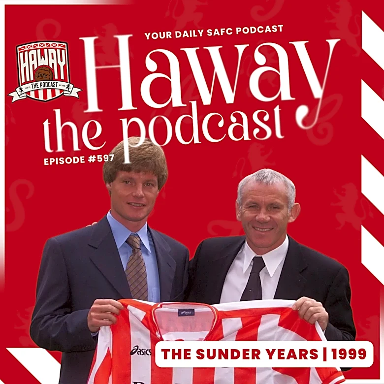 Haway The Podcast | The Sunder Years | 1999