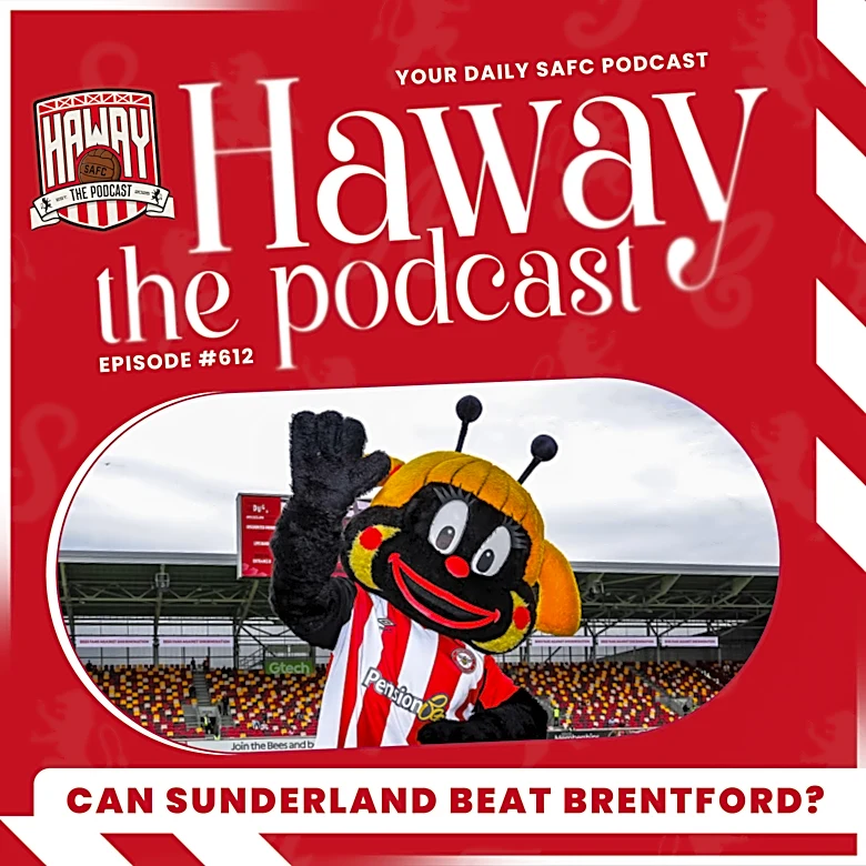 Haway The Podcast | MATCH PREVIEW | Will Sunderland BEAT Brentford?