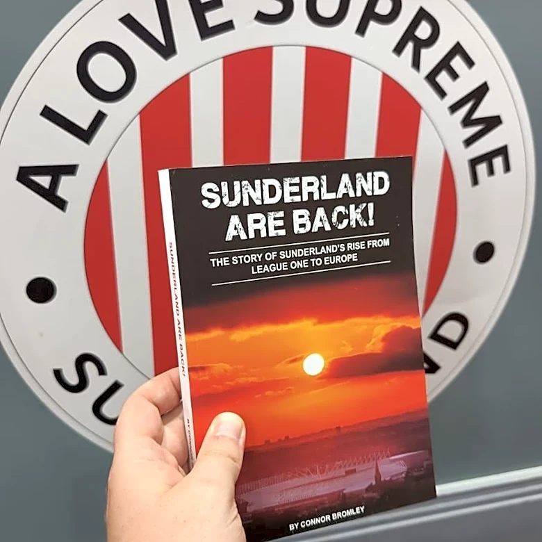 Sunderland Are Back! The Story of the Lads’ Rise from League One to Europe
