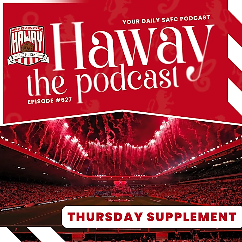Haway The Podcast | THURSDAY SUPPLEMENT | Sunderland v AZ Alkmaar: The Morning After