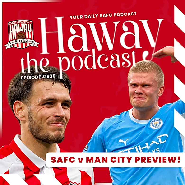 Haway The Podcast | Can Sunderland Shock Man City? | MATCH PREVIEW