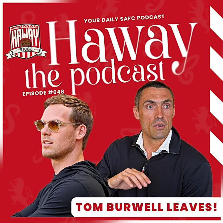 Haway The Podcast | BURWELL LEAVES | What This Might Mean For Sunderland?!