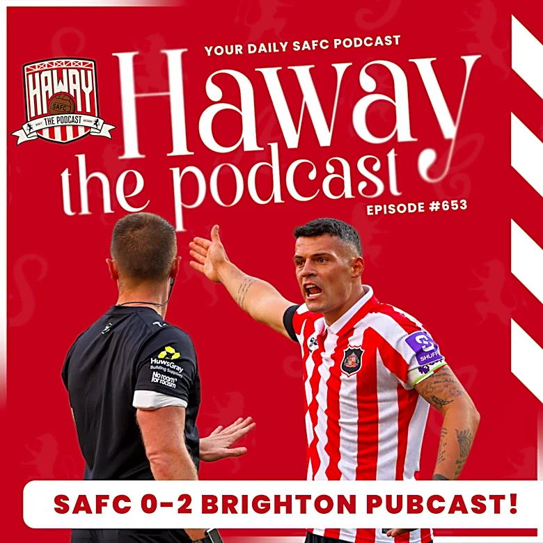 Haway The Podcast | SAFC 0-2 Brighton | The Pubcast Returns As Sunderland Suffer Defeat