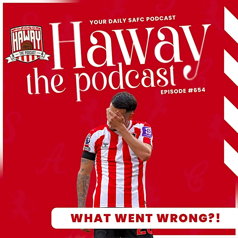 Haway The Podcast | Sunday Supplement | SAFC 0-2 BRIGHTON | What Went WRONG?!