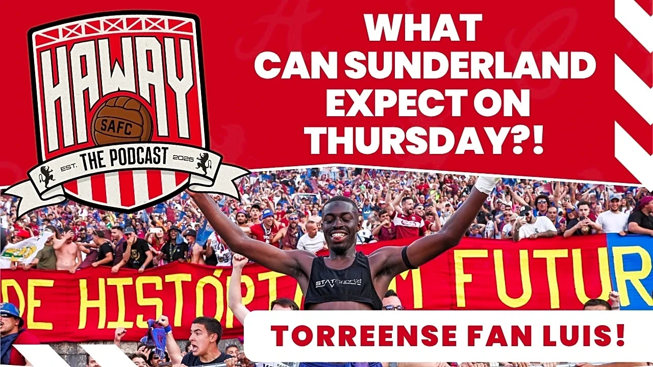 Haway The Podcast | Who Are Torreense? Meeting Sunderland’s Europa League Opponents