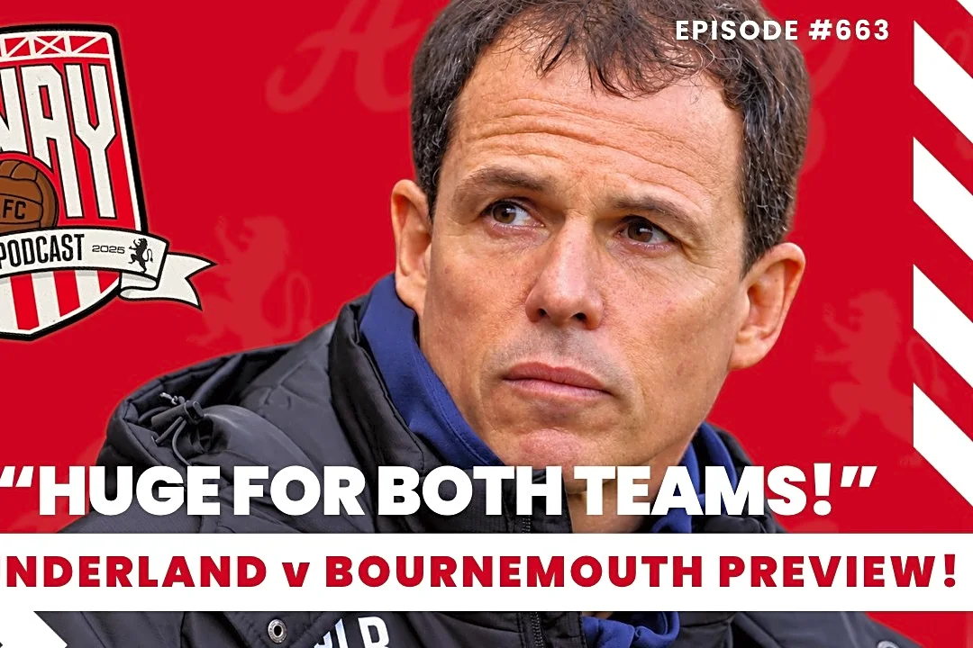 Haway The Podcast | Sunderland v Bournemouth Preview | Can the Lads Back It Up?