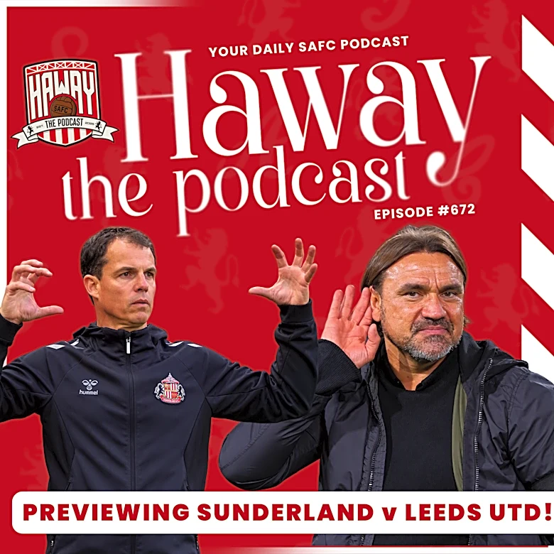 Haway The Podcast | “THIS GAME FEELS HUGE!” | The Lads Preview The Visit Of Leeds!
