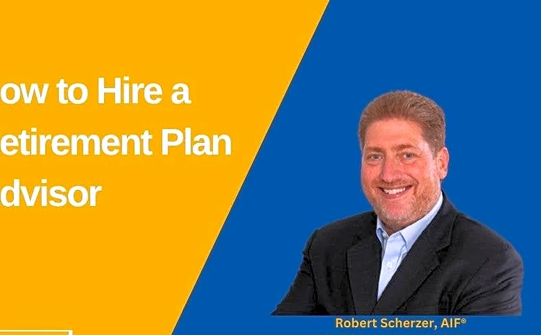 How to Hire a Retirement Plan Advisor
