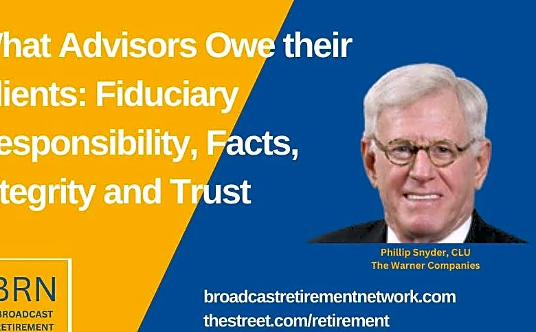 What Advisors Owe their Clients: Fiduciary Responsibility, Facts, Integrity and Trust