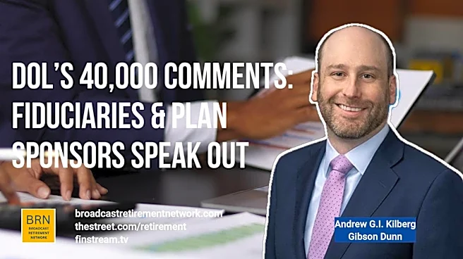 DOL’s 40,000 Comments: Fiduciaries&Plan Sponsors Speak Out