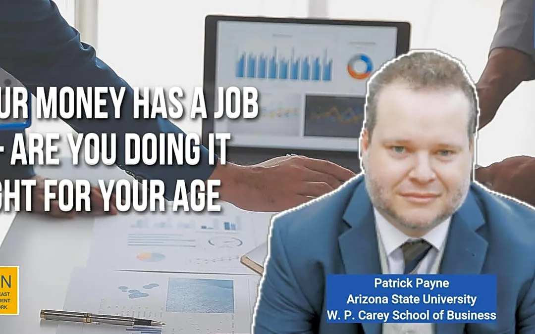Your Money Has a Job — Are You Doing It Right for Your Age?